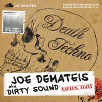 DTMIX022 - Joe Demateis aka Dirty Sound [Naples, ITALY] (320) by Death Techno