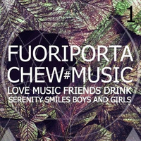CHEW.MUSIC@FUORIPORTA - 1. DJ SET #ALESSIO BIGO# by Alessio Bigo