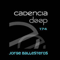 Cadencia deep #174 - Jorge Ballesteros @ Vicious Radio by Cadencia deep
