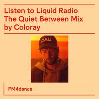 FM4 Liquid Radio - Coloray (The Quiet Between Mix) (24.03.2025) by djsets4u