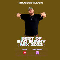 BEST OF BAD BUNNY MIX 2022 - @DJBOBBYMUSIC by Dj Bobby Music