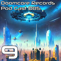Doomcore Records Pod Cast 085 - 9 by Omnicore Records