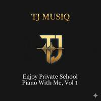 Private Piano with TJ MUSIQ. Vol 1 by TJ MUSIQ