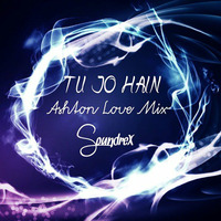 TU JO HAIN (Ashton Love Mix) -SoundreX by Soundrex Live