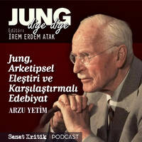 #14 Arzu Yetim Anlatıyor: "Jung, Arketipsel Eleştiri ve Karşılaştırmalı Edebiyat" by Sanat Kritik