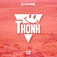 DJ Weasel Presents Thonk #12 by nweasel