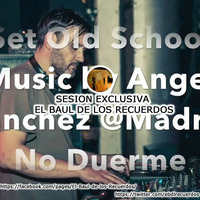 Angel Sanchez - Madrid No Duerme (Set Old School Music) ExclusivaBy_ElBauldelosRecuerdos by ElBauldlRecuerdos