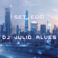 SET EDM DJ JULIO ALVES 23 - 07- 2021 by DJ Julio Alves