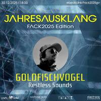 Goldfischvogel @ Jahresausklang (FACK2025 Edition) by Electronic Beatz Network