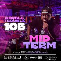 The Double Trouble Mixxtape 2025 Volume 105 Mid Term Edition by Dj Joe Mfalme