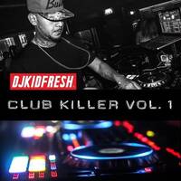 CLUB KILLER VOL.1 by DJ Kid Fresh