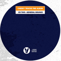 Cheeky Tracks: The Album - CD2 mixed by General Bounce (preview) -OUT NOW by Cheeky Tracks