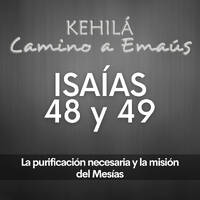 Isaías 48 y 49 | La purificación necesaria y la misión del Mesías by Kehila Camino a Emaus