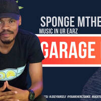 Sponge Mthembu LIVE Garage Party Guest mix (Music in your earz series) by Garage Party