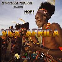Vex Africa - HOPE by Afro House President