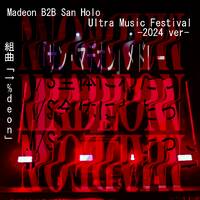 Madeon B2B San Holo UMF2024 (ultratv version) by DJ UKMashups