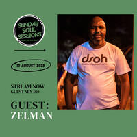 SundaySoul Sessions Guest Mix 010 by Zelman by Sunday SoulSessions