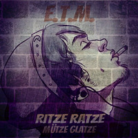 E.T.M. -  Ritze Ratze Mütze Glatze 01.09.2014 by E.T.M.