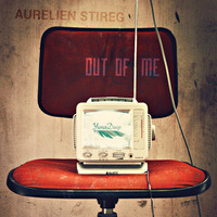 Aurelien Stireg - Out Of Me (original Mix) Preview by Aurelien Stireg