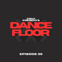 Dancefloor X [Episode 39] by CruX press. Dancefloor X
