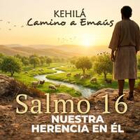 Salmo 16 | Nuestra esperanza en El by Kehila Camino a Emaus