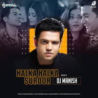 Halka Halka Suroor (Remix) - DJ Manish by All Indian DJs Drive