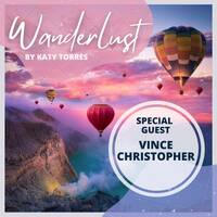 Wanderlust Special Guest Vince Christopher by Katy Torres