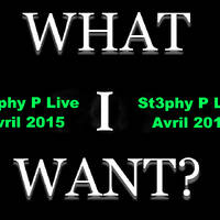 St3phy P. Live "What I Want " Avril 2015 by DJ St3phy P