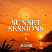 deepside presents: Sunset Sessions 005 | Mixed by Dan Grooves by deepside.
