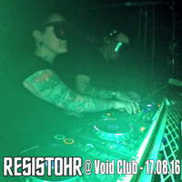 Resistohr - @ Void Club Berlin - 17.08.2016 - pt.2 by Resistohr
