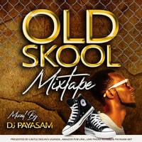 OLD SKOOL MIXTAPE VOLUME 1 - DJ PAYASAM by DJ PAYASAM