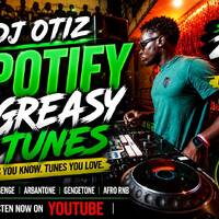 DJ Otiz - Spotify Greasy Tunes _ Strictly 254 Tunes New &amp; Old by Deejay Otiz