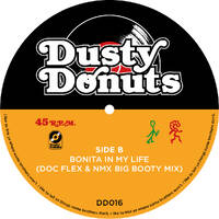 Dusty Donuts 016 - Bonita In My Life (Doc Flex &amp; NMX Big Booty Mix) by Dusty Donuts