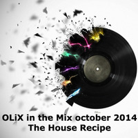OLiX in the Mix octombrie 2014 -  The House Recipe by OLiX