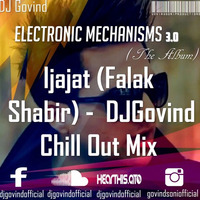 Ijajat ( Falak Shabir ) - DJGovind Chill Out Mix by DJ Govind