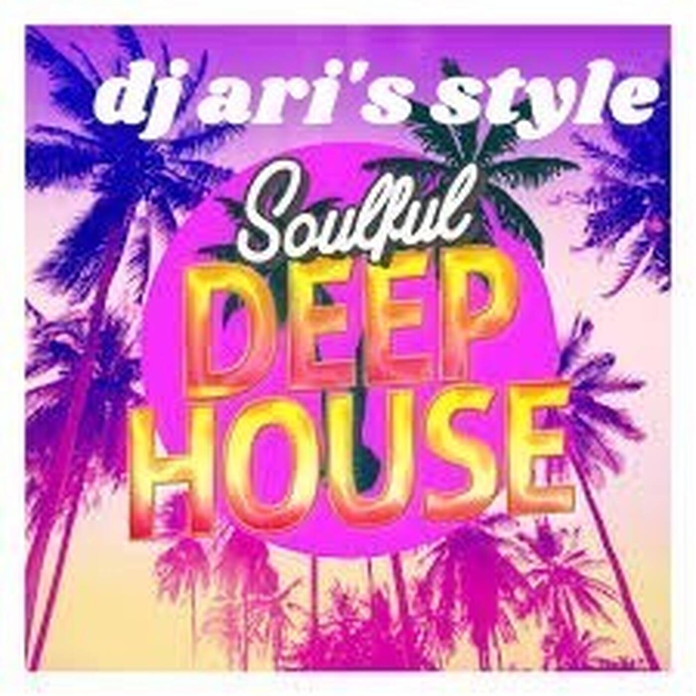 DJ ARI'S STYLE#BEFORE  SOULFUL HOUSE DEEP#EP 07 2025 episode artwork