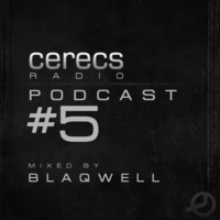 Cerecs Radio Podcast #5 guest mix Blaqwell by Cerecs Radio Show