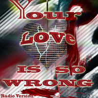 Your Love Is So Wrong - Radio Version by duzkiss