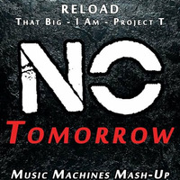 No Tomorow (Music Machines MASHUP) by DJ AzEX