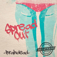 BrainDeaD - Spread Out (Alcatrapz Flip) [FREE DL] by Alcatrapz