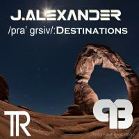 J.Alexander - pra grsiv Destinations 005 July 2016 by We-R Trance Renaissance