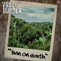 Livin On Earth (Version) by Vibes Builder
