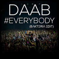 Daab - #Everybody (Bakteria Edit) **Free Download** by Bakteria