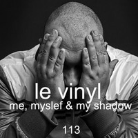 Le Vinyl - me,myself & my shadow