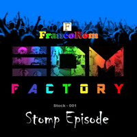 FrancoRom EDM Factory 1 (Stomp Episode) by FrancoRom