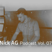 Nick AG Podcast Vol.07 by Nick AG