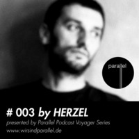 PARALLEL PODCAST #003 - Herzel by Parallel Berlin
