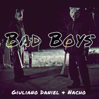Giuliano Daniel & Nacho - Bad Boys (Demo)2016 by Giuliano Daniel