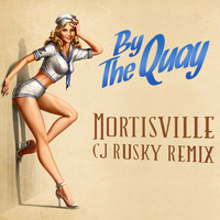 Mortisville - By The Quay (cj Rusky Remix) by cj Rusky