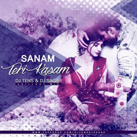 SANAM TERI KASAM - DJ TENS & DJ SAGAR - CHILL OUT REMIX by DJ TENS & DJ SAGAR